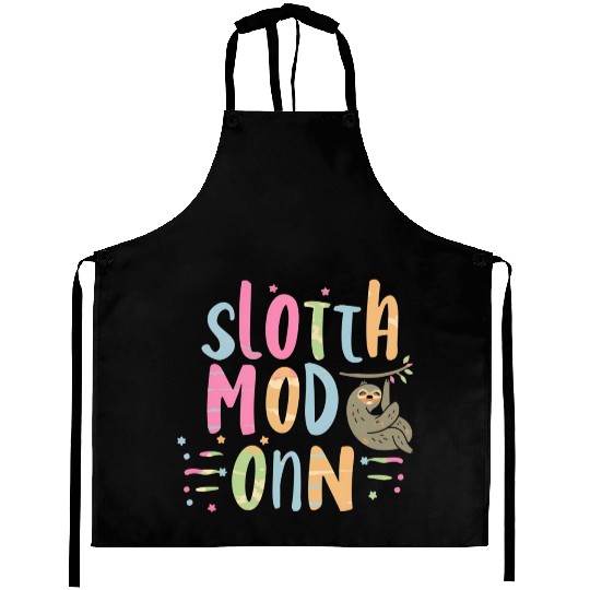 Sloth Mode On Aprons