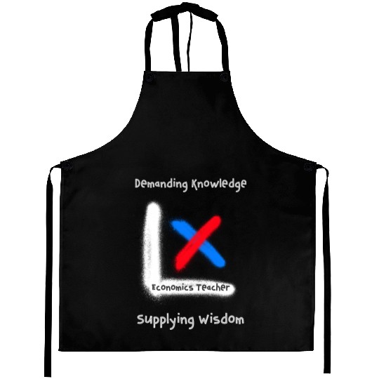 Demand Knowledge, Supply Wisdom Economics Teacher Aprons