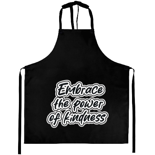 embrace the power of kindness Aprons