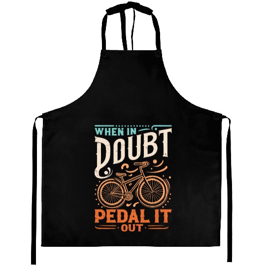When In Doubt - Pedal It Out Aprons