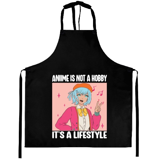 Anime is Not A Hobby It's a Lifestyle Funny Anime Aprons