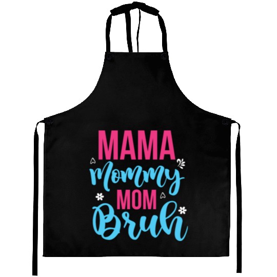 Mama Mommy Mom Bruh Aprons