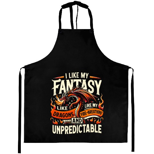 I Like FANTASY Saying - Like my DRAGONS Aprons