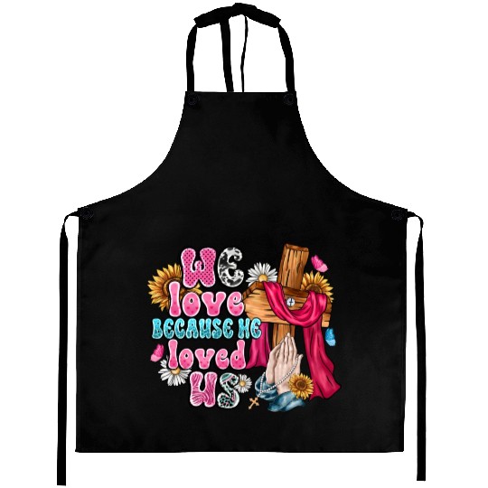 We Love Because Me Loved Us Aprons