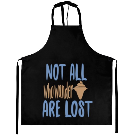Not all who wander are lost Aprons