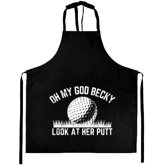 Funny Golf Design Oh My God Becky Look At Her Putt Aprons