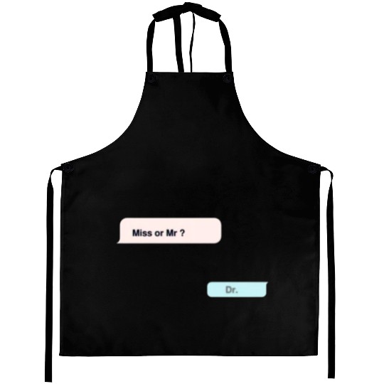 miss or mr? -dr Aprons