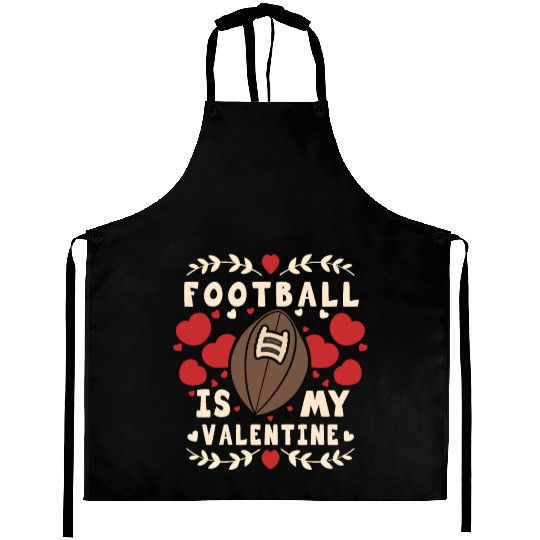 Football Is My Valentine - American Football Aprons