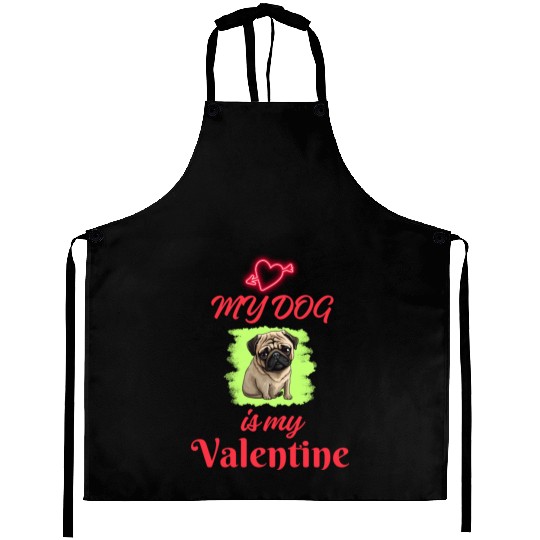My Dog is my Valentine (Valentine's Day Gift) Aprons