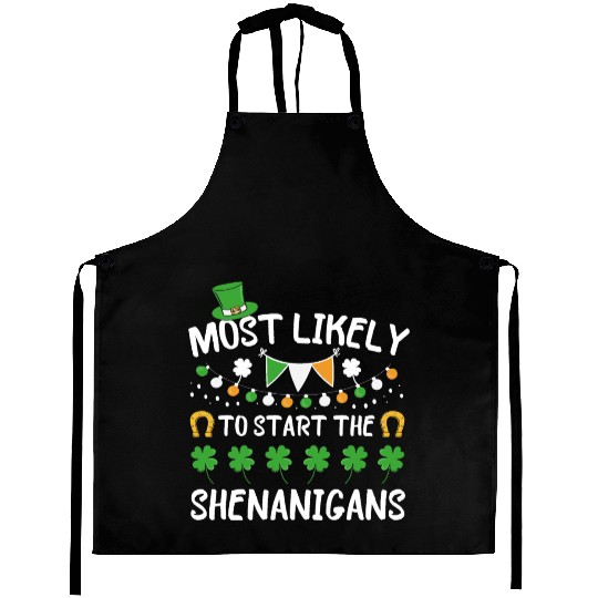 Most Likely To Start Shenanigans St Patrick's Day Aprons