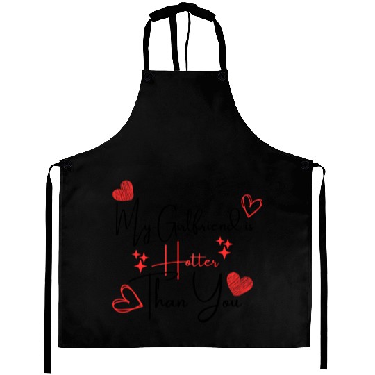 My Girlfriend is Hotter Than You Funny Boyfriend Aprons