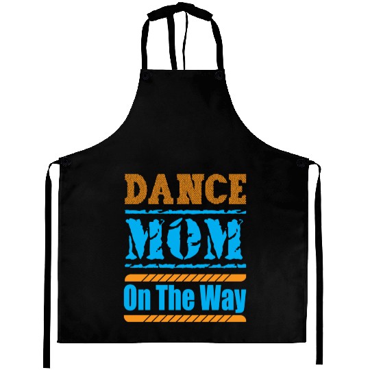 Dance Mom On The Way Aprons