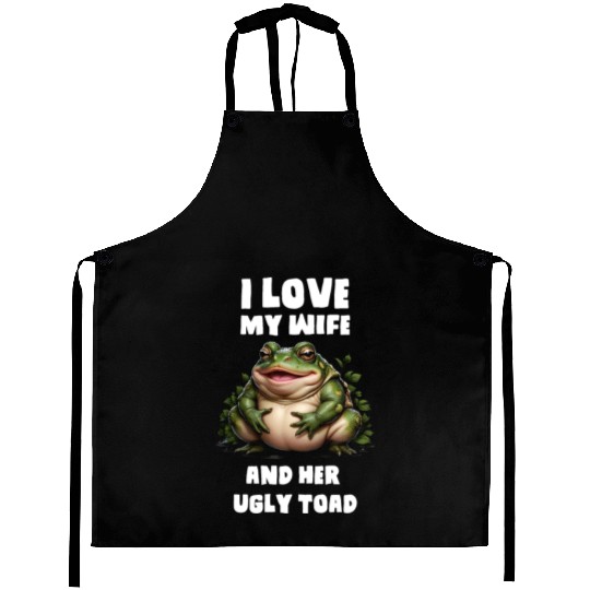I love my wife and her ugly toad herpetologist Aprons