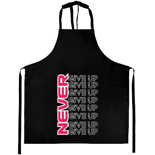 "Perseverance Prevails: Never Give Up" Aprons