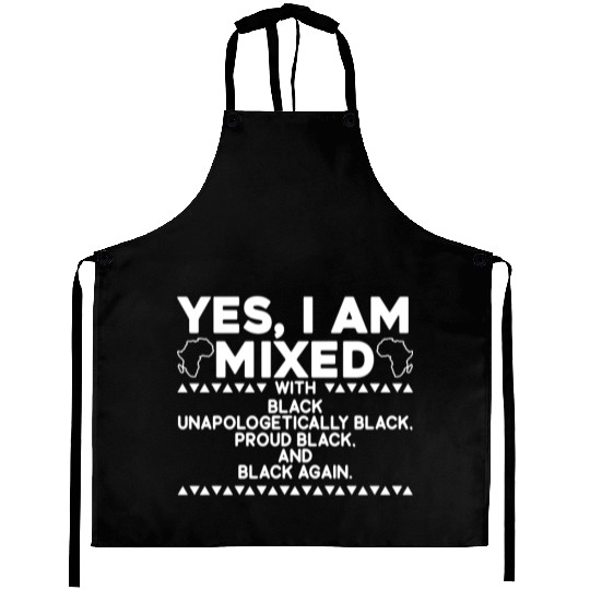 Yes I Am Mixed Proud Black History Month Aprons