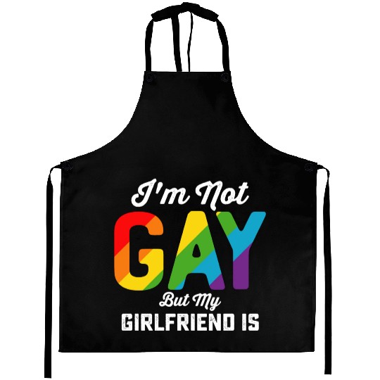 I'm Not Gay But My Girlfriend Is Funny LGBTQ Pride Aprons