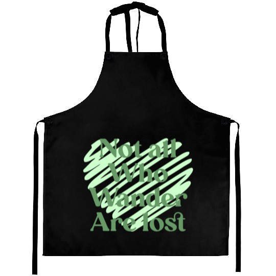 Not all who wander are lost Aprons