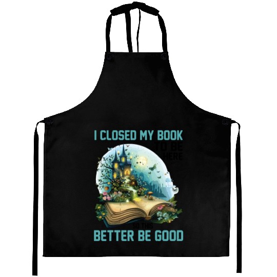 I Closed My Book To Be Here 64 Aprons