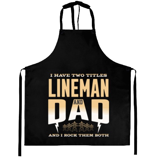 I Have Two Titles Lineman And Dad Funny Quote Aprons