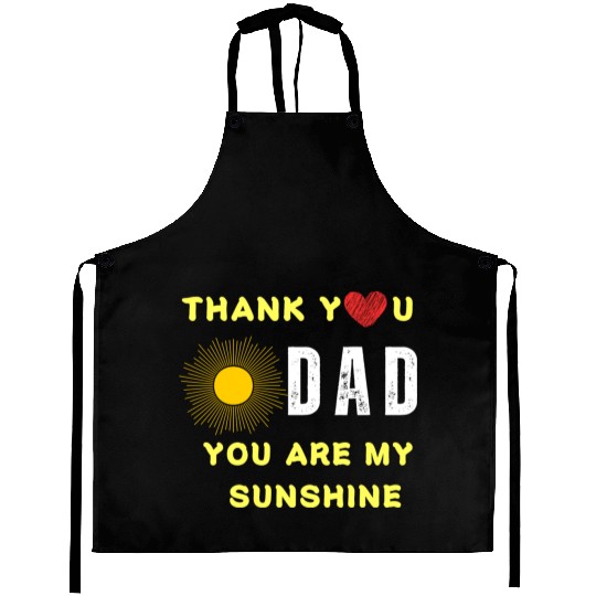 thank you dad you are my sunshine Aprons