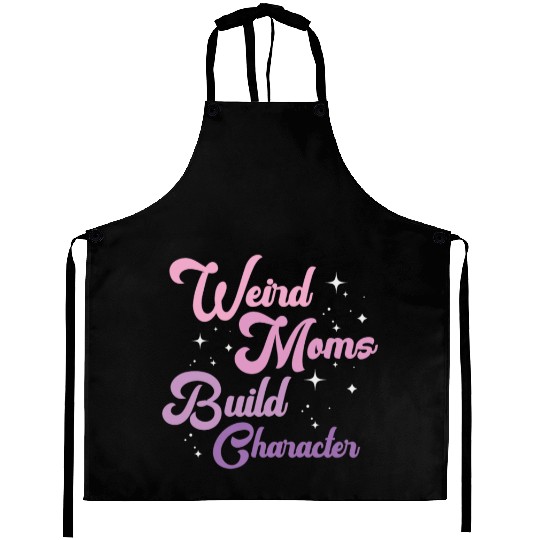 Weird Moms Build Character Aprons