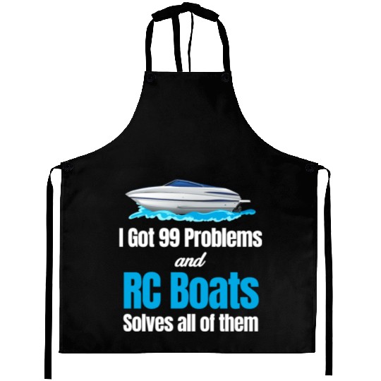 I Got 99 Problems And RC Boat Solves Them All Aprons