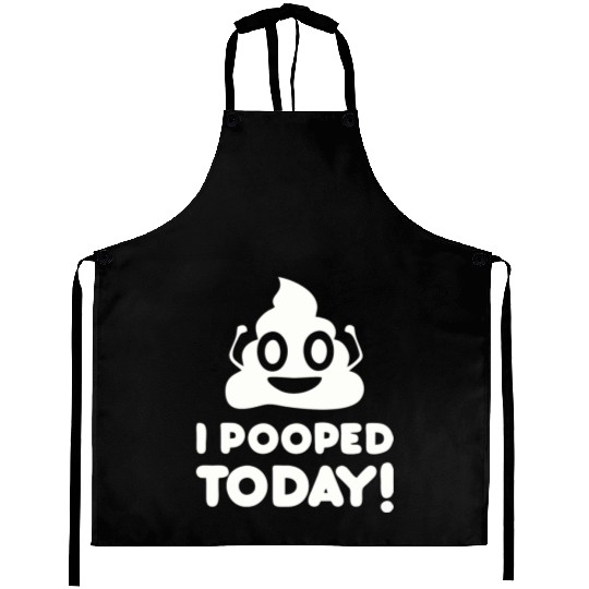 I Pooped Today Aprons