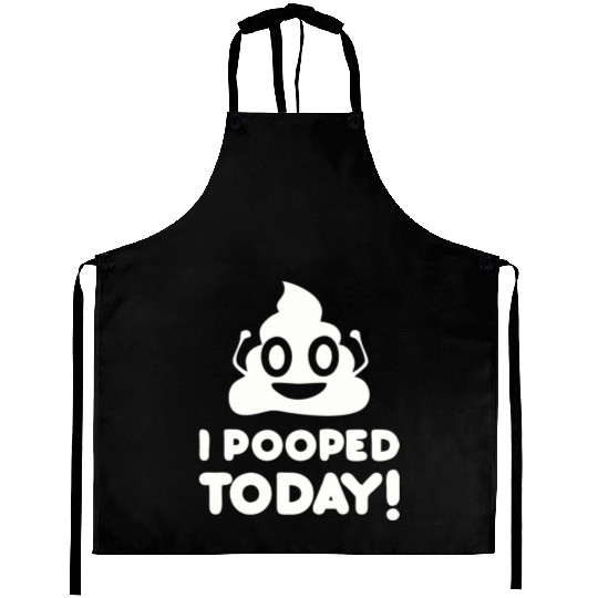 I Pooped Today Aprons