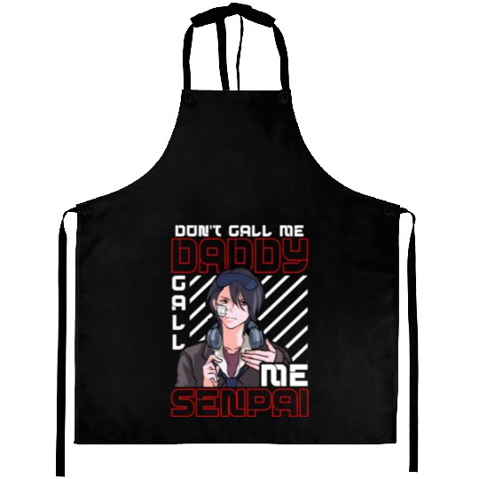 dont call me daddy call me senpai 3 Aprons