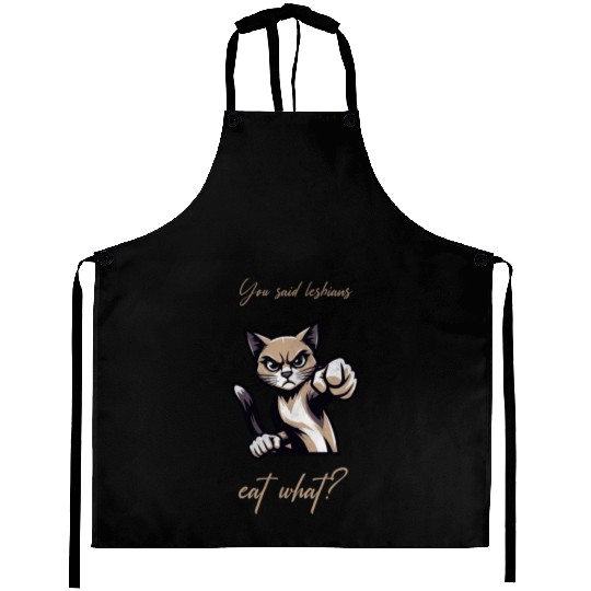 You said lesbians eat what funny cat Aprons