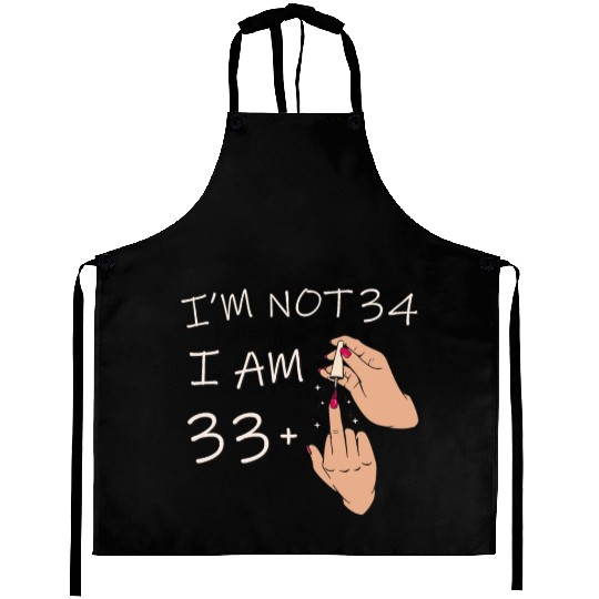 Im Not 34, I Am 33 Plus 1 Middle Finger, 34th Aprons