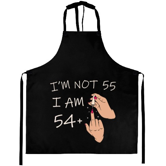 Im Not 55, I Am 54 Plus 1 Middle Finger, 55th Aprons