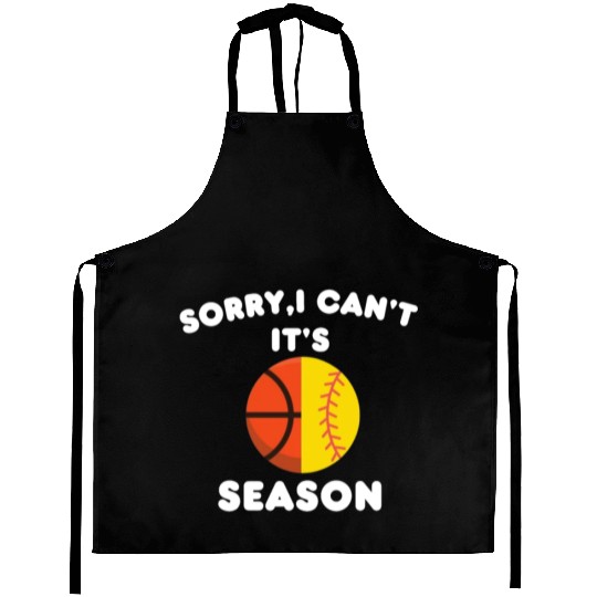 Sorry I Can't It's Basketball And Softball Season Aprons
