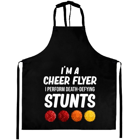 I'm A Cheer Flyer I Therefore Death-Defying Aprons