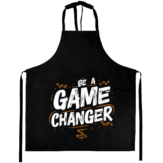 Be a game changer Aprons