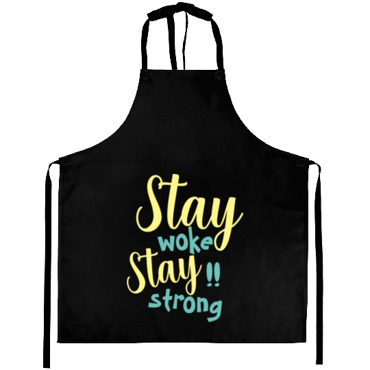 Stay woke and stay strong black fet Aprons