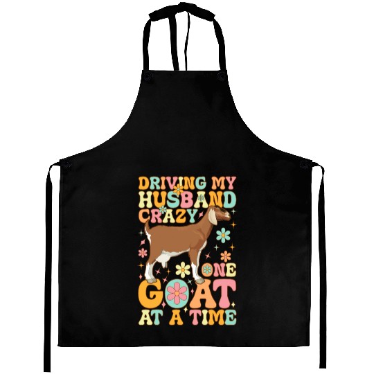 Driving My Husband Crazy One Goat At A Time Groovy Aprons