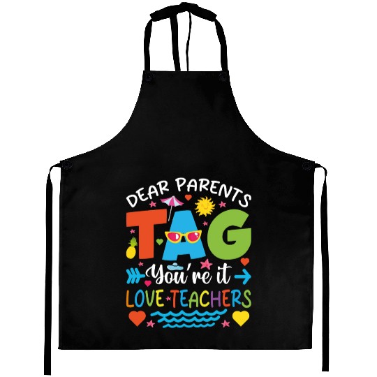 Dear Parents Tag You're It Love Teachers Aprons