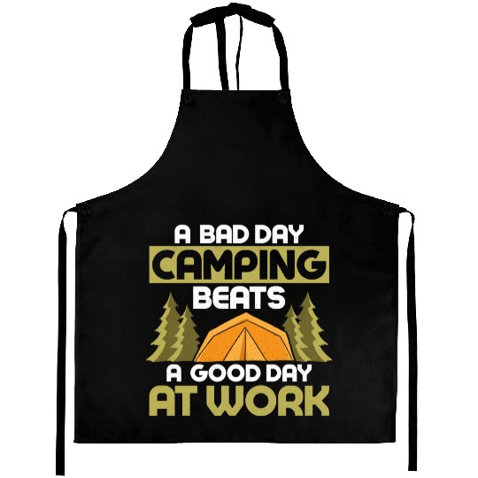 A Bad Day Camping Beats A Good Day At Work Camper Aprons