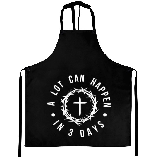 A LOT CAN HAPPEN IN 3 DAYS Aprons
