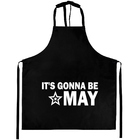 It s Gonna Be May Springtime Meme Aprons
