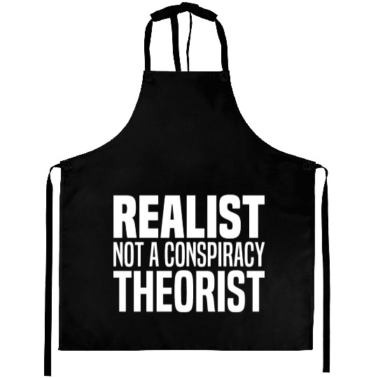 Conspiracy Realist Funny Conspiracies Theories Aprons