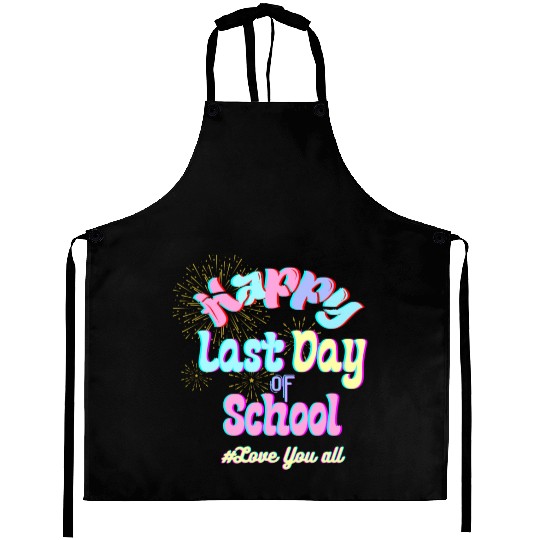 Happy last day of school Teachers Aprons