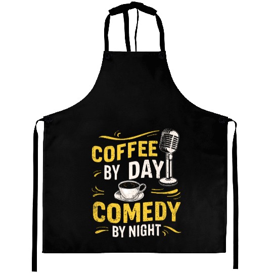 Coffee By Day Comedy By Night Comedian Aprons