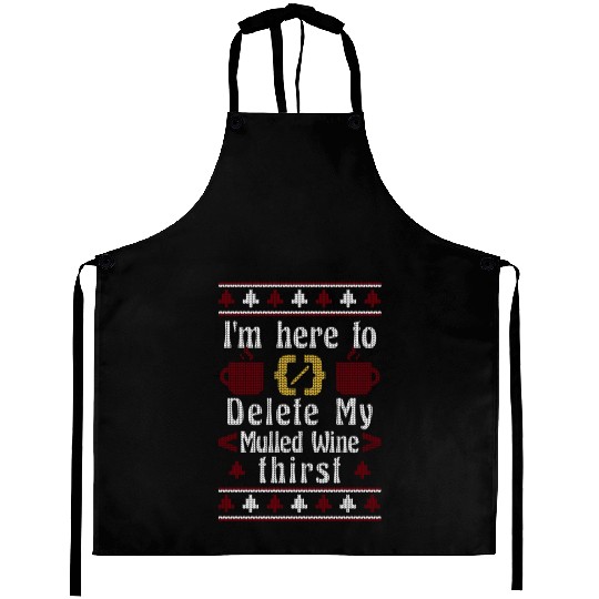 I'm here to Delete My Mulled-Wine, Adult Ugly Aprons