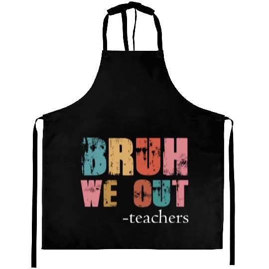 Bruh We Out Teachers Happy Last Day Of School Aprons