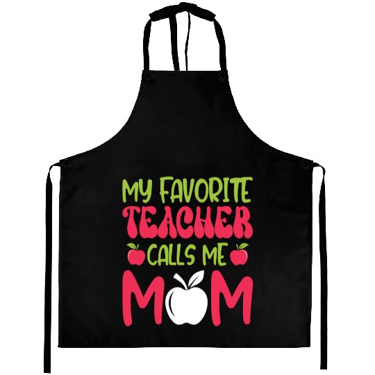 My Favorite Teacher Calls Me Mom - Mothers Day. gi Aprons
