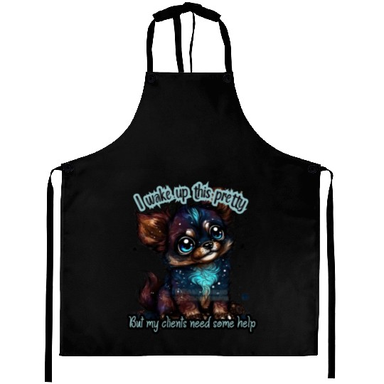 I wake up this pretty -- Gift for dog groomer Aprons