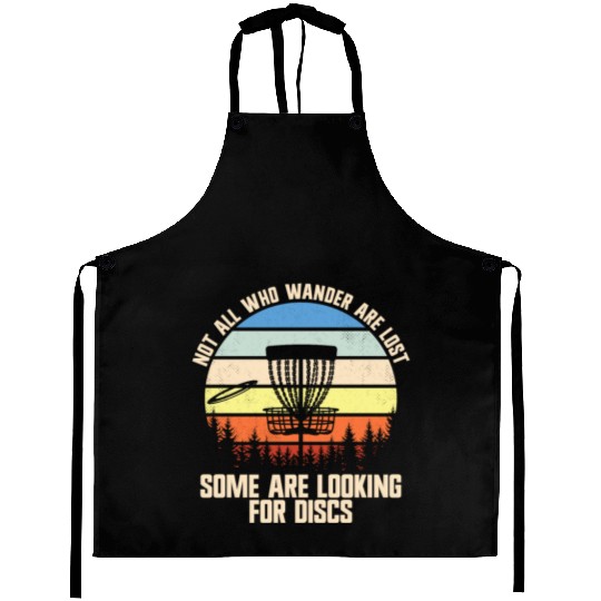 Not All Who Wander Are Lost Looking For Discsfunny Aprons