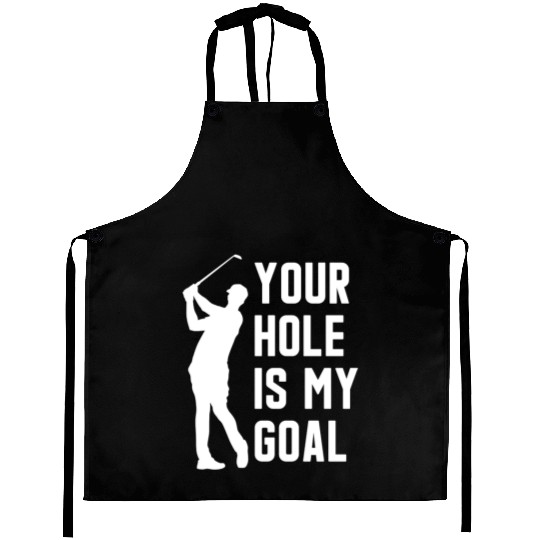 Your Hole Is My Goal Funny Golf Sport Gift Aprons
